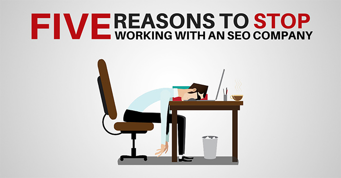 Five Reasons to Stop Working With an SEO Company