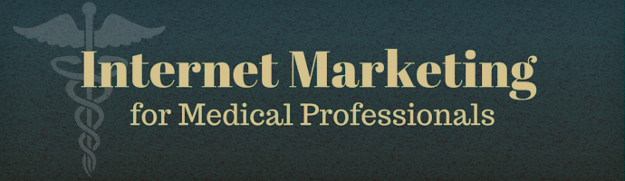 The Importance of Internet Marketing for Medical Professionals